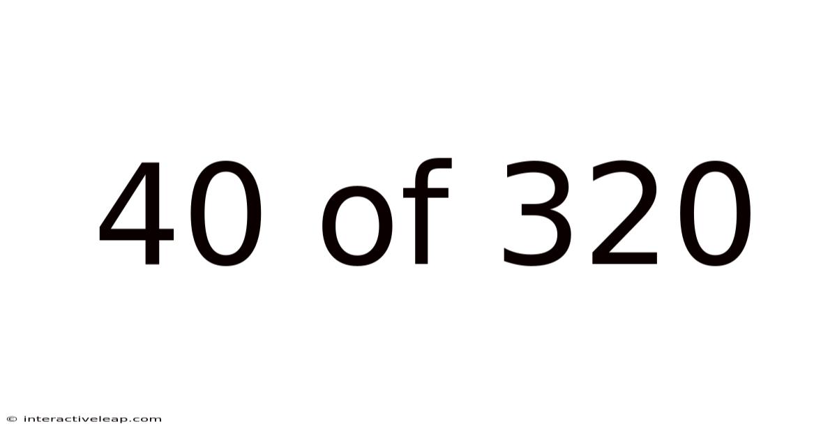 40 Of 320
