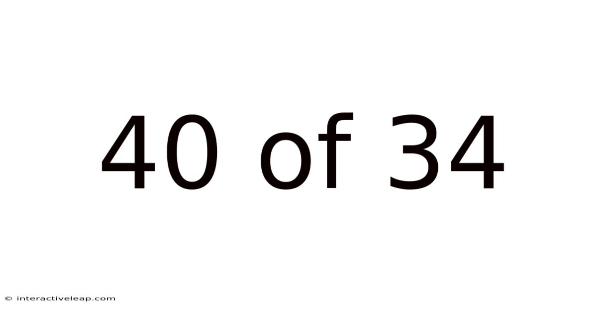 40 Of 34