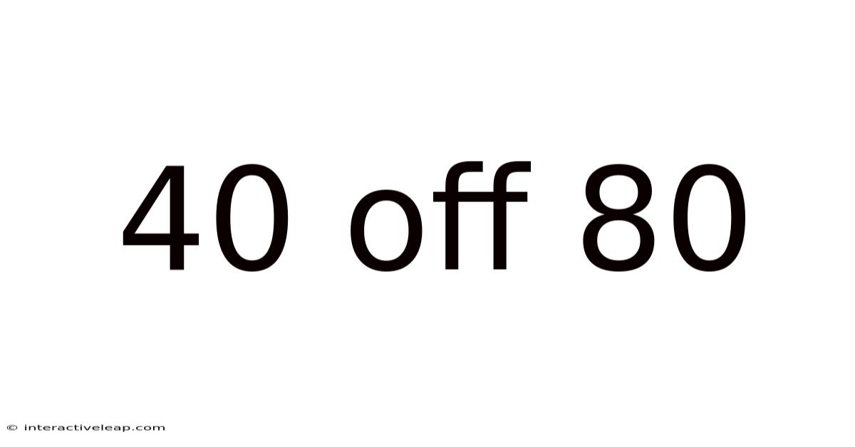 40 Off 80