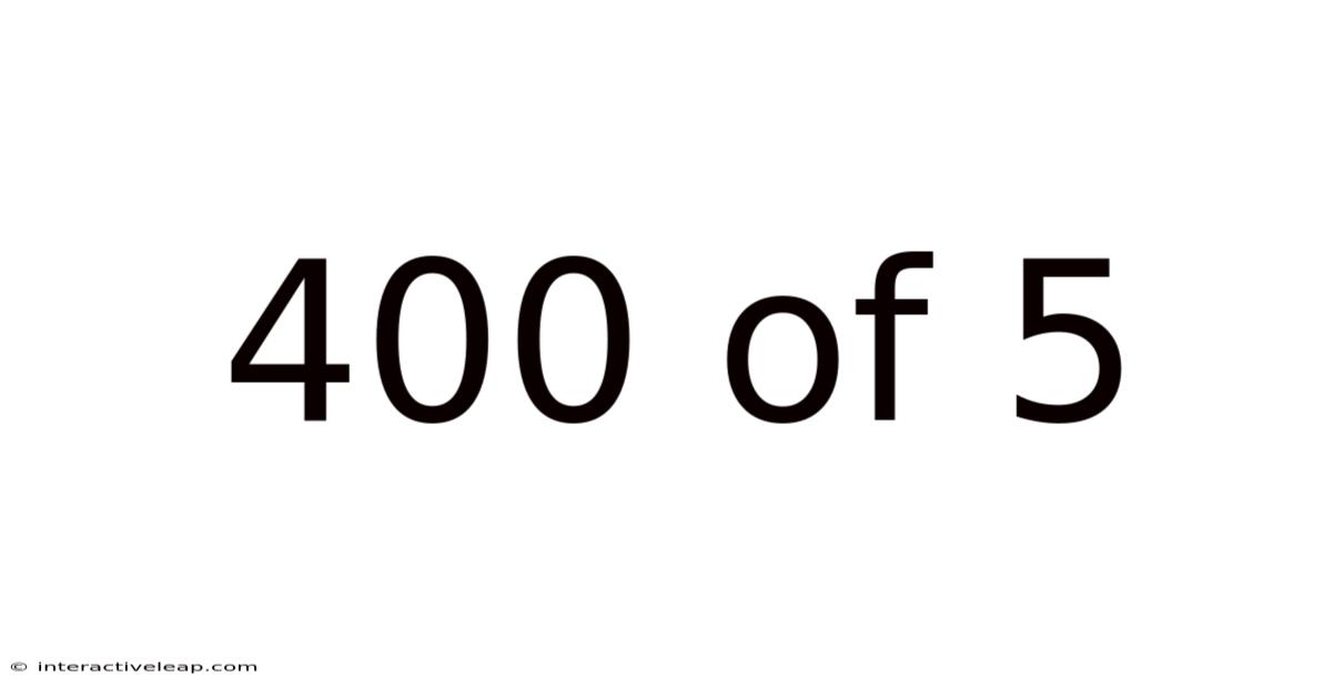 400 Of 5
