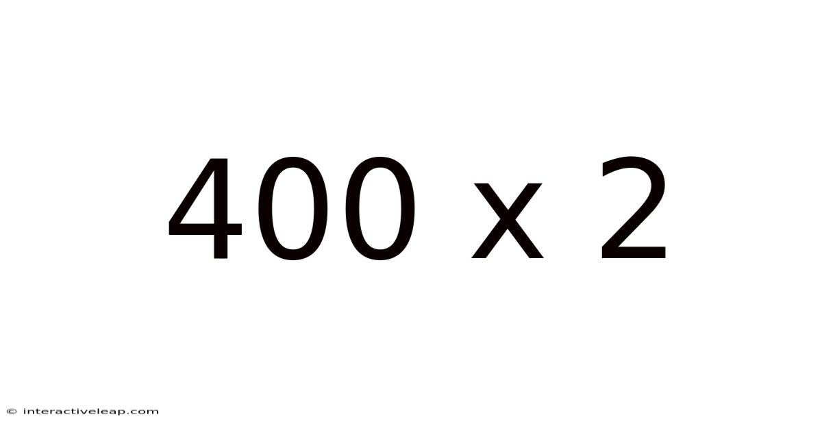400 X 2