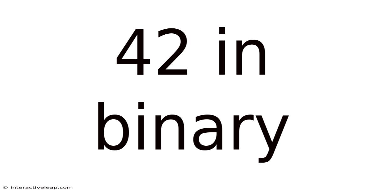 42 In Binary