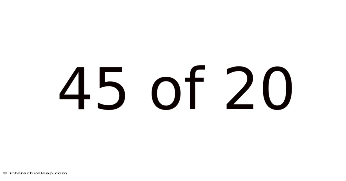 45 Of 20