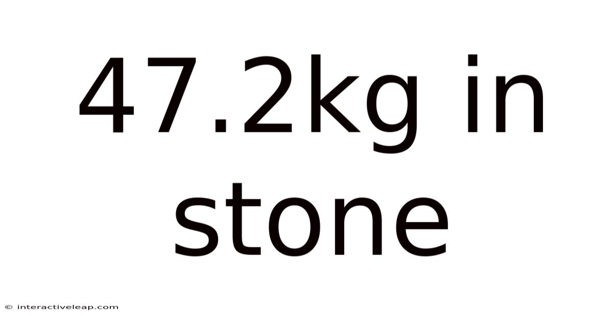 47.2kg In Stone