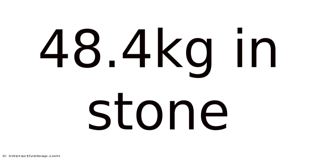 48.4kg In Stone