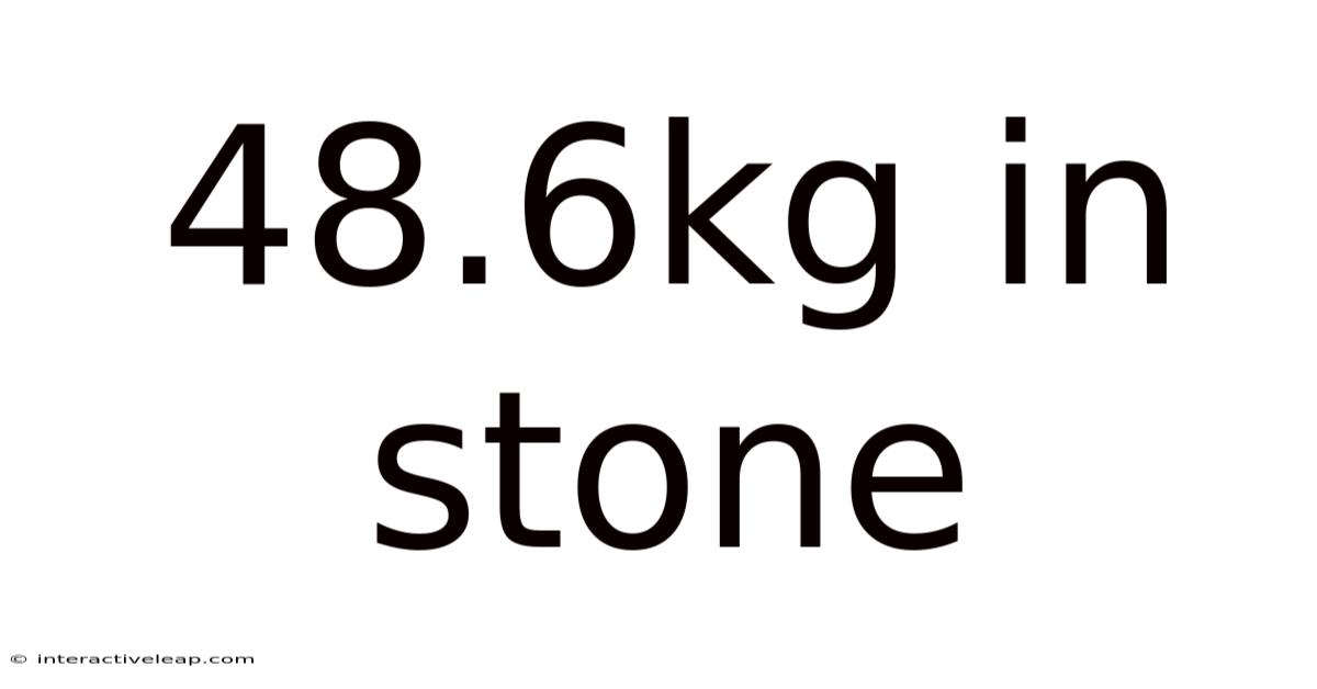 48.6kg In Stone