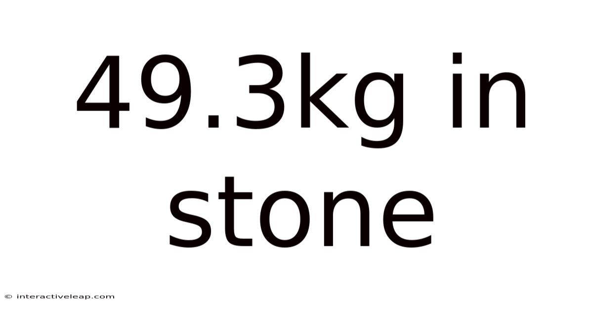 49.3kg In Stone