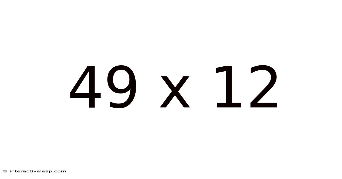49 X 12