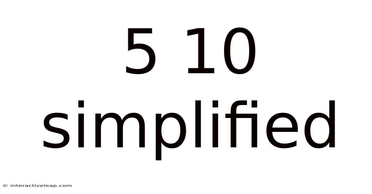 5 10 Simplified