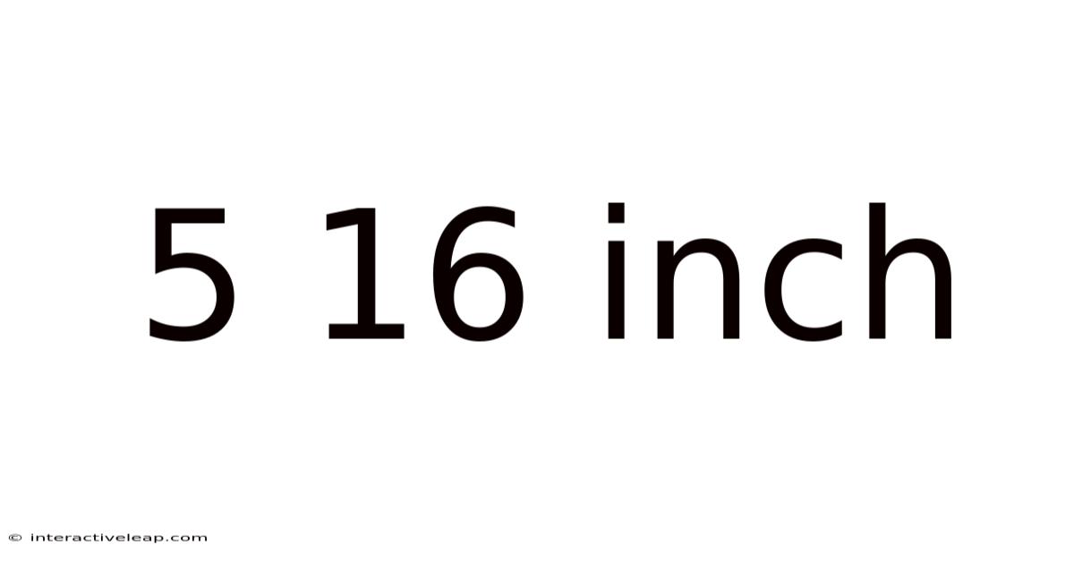 5 16 Inch