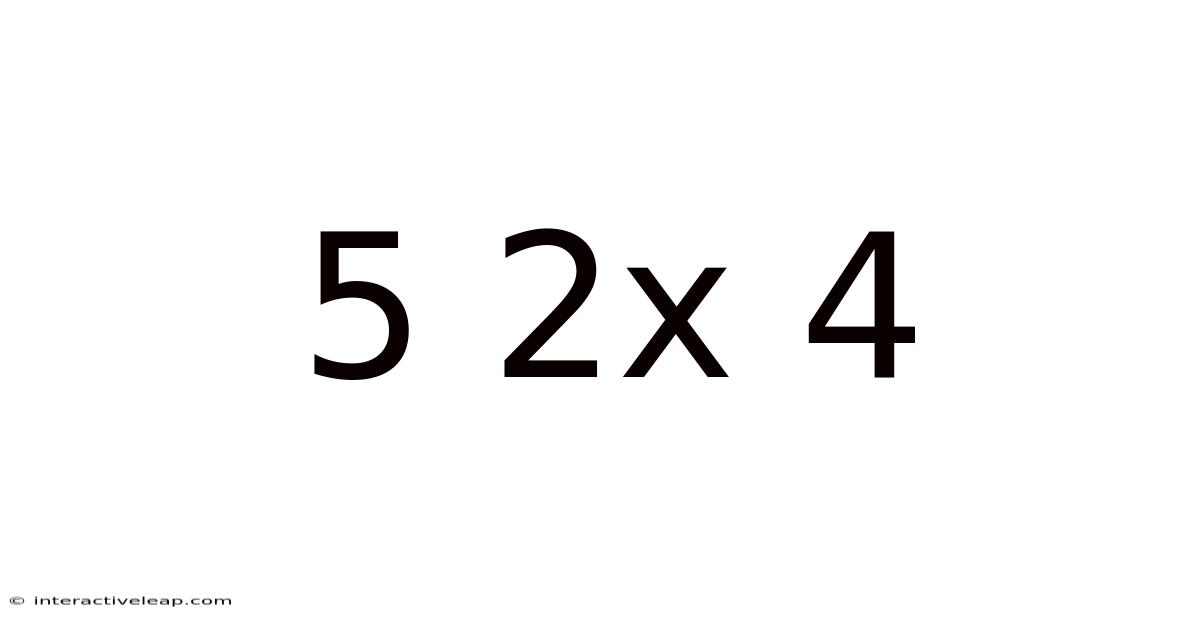 5 2x 4