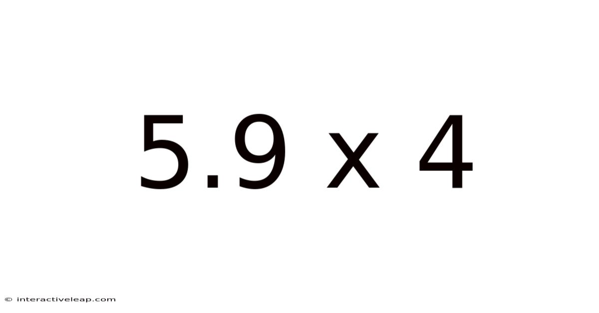 5.9 X 4
