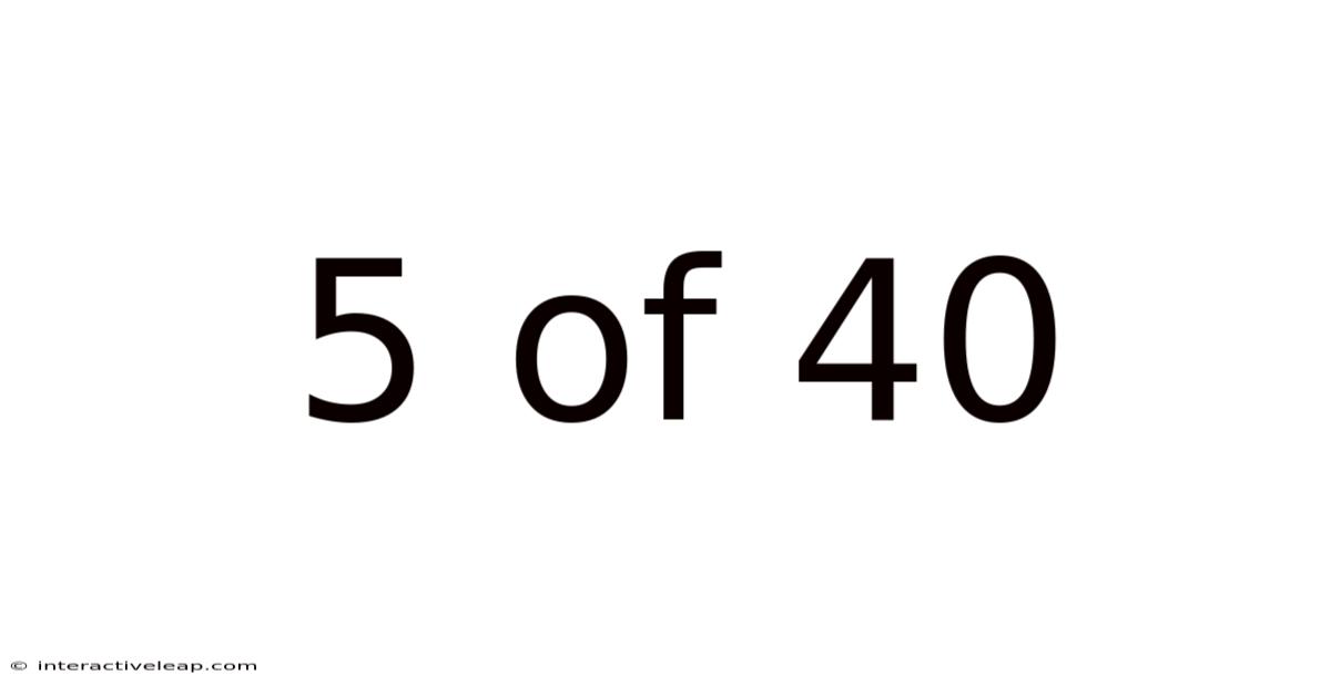 5 Of 40