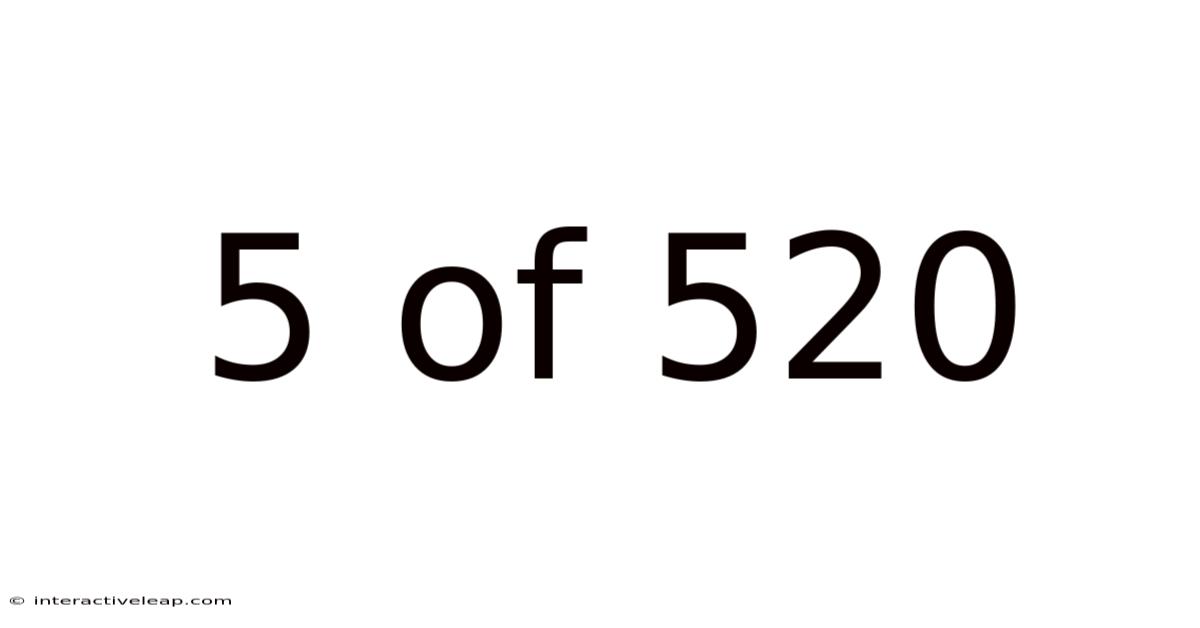 5 Of 520