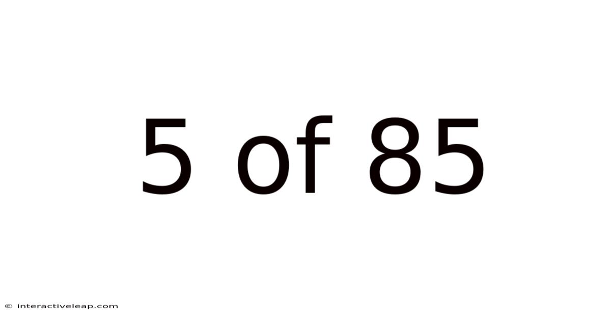 5 Of 85