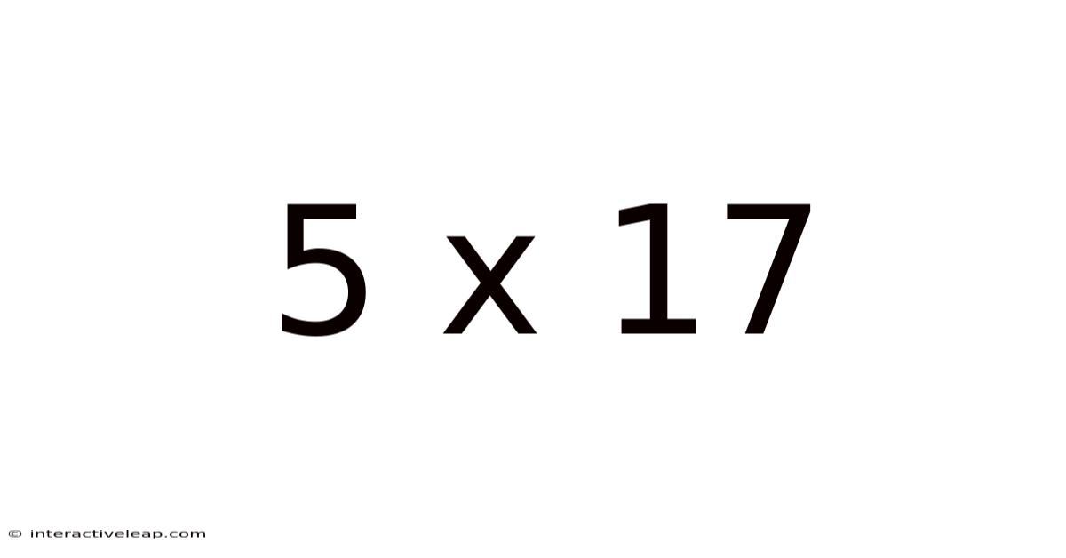 5 X 17
