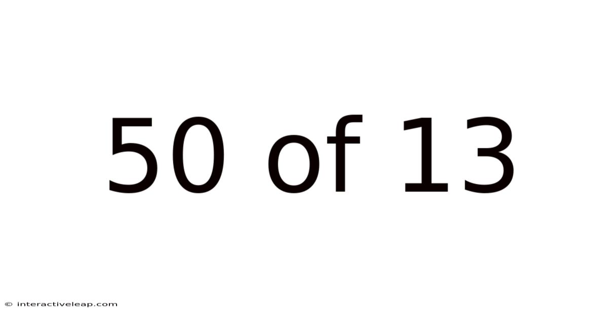 50 Of 13