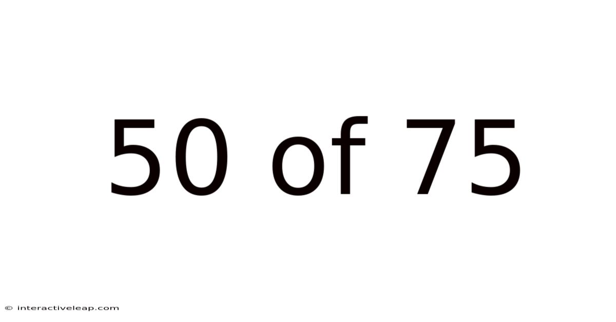 50 Of 75