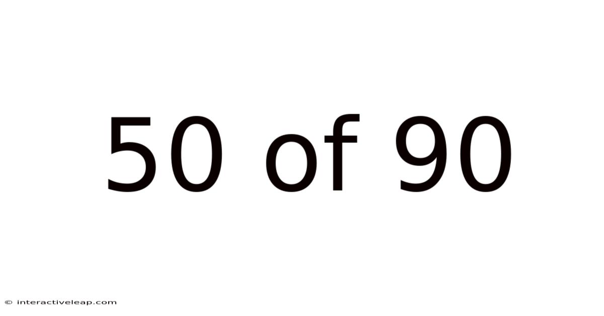 50 Of 90