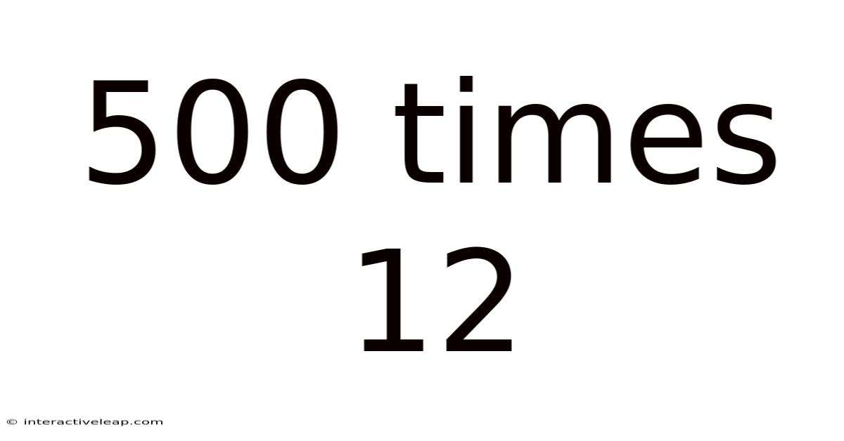 500 Times 12