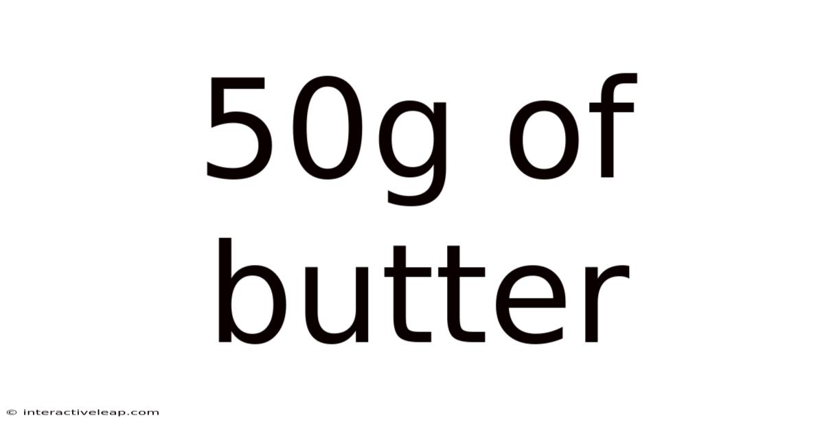 50g Of Butter