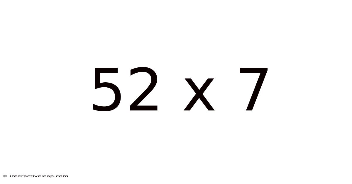 52 X 7