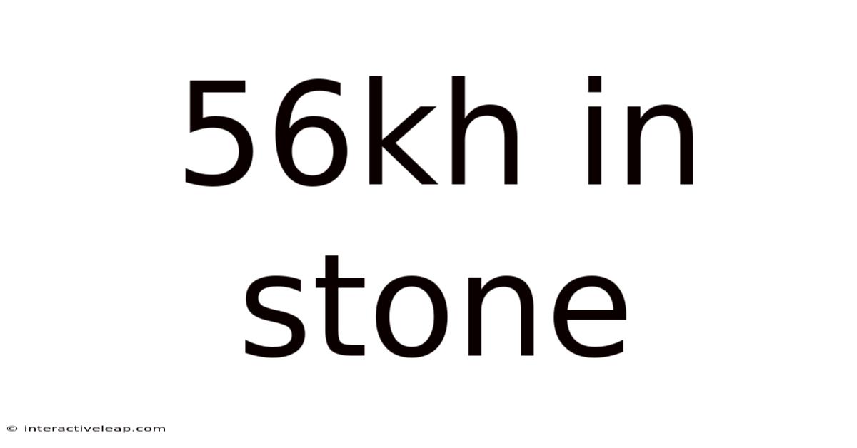 56kh In Stone