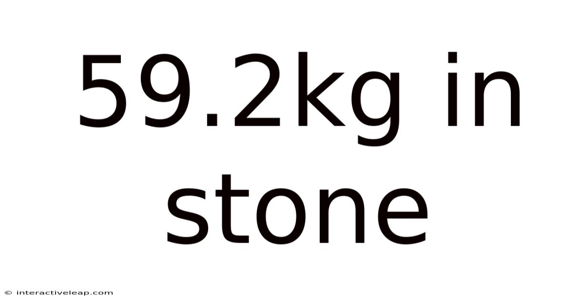 59.2kg In Stone