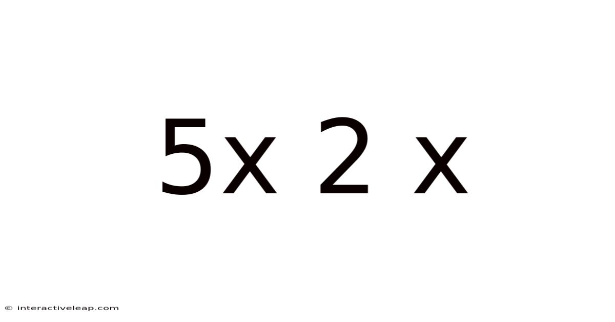 5x 2 X
