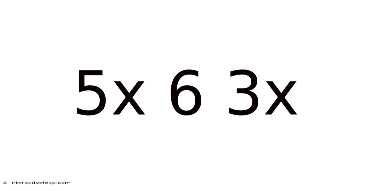 5x 6 3x