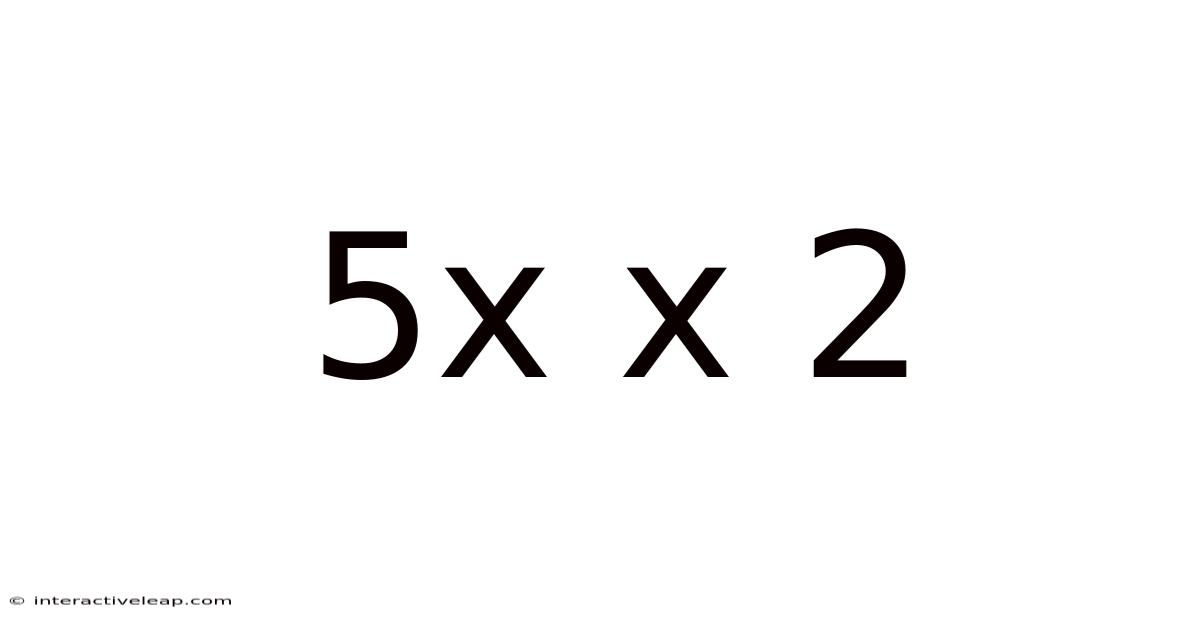 5x X 2