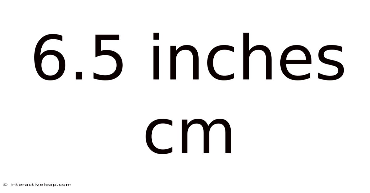 6.5 Inches Cm