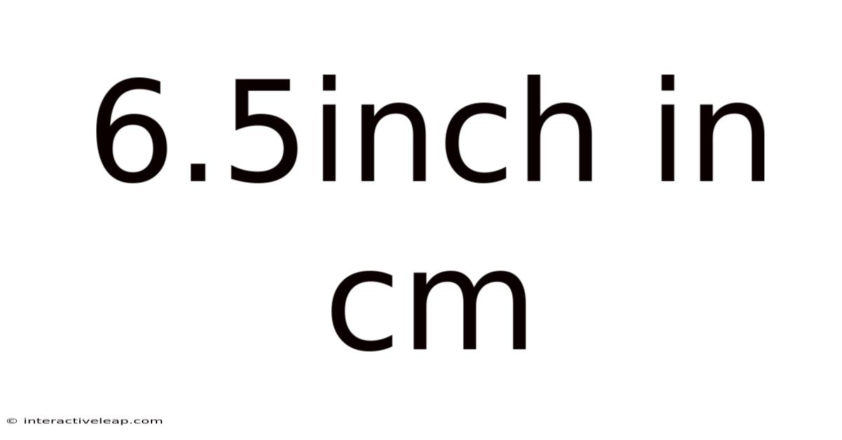 6.5inch In Cm