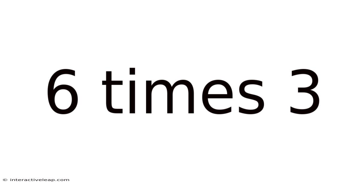 6 Times 3
