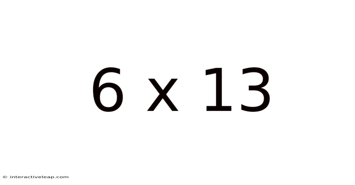 6 X 13