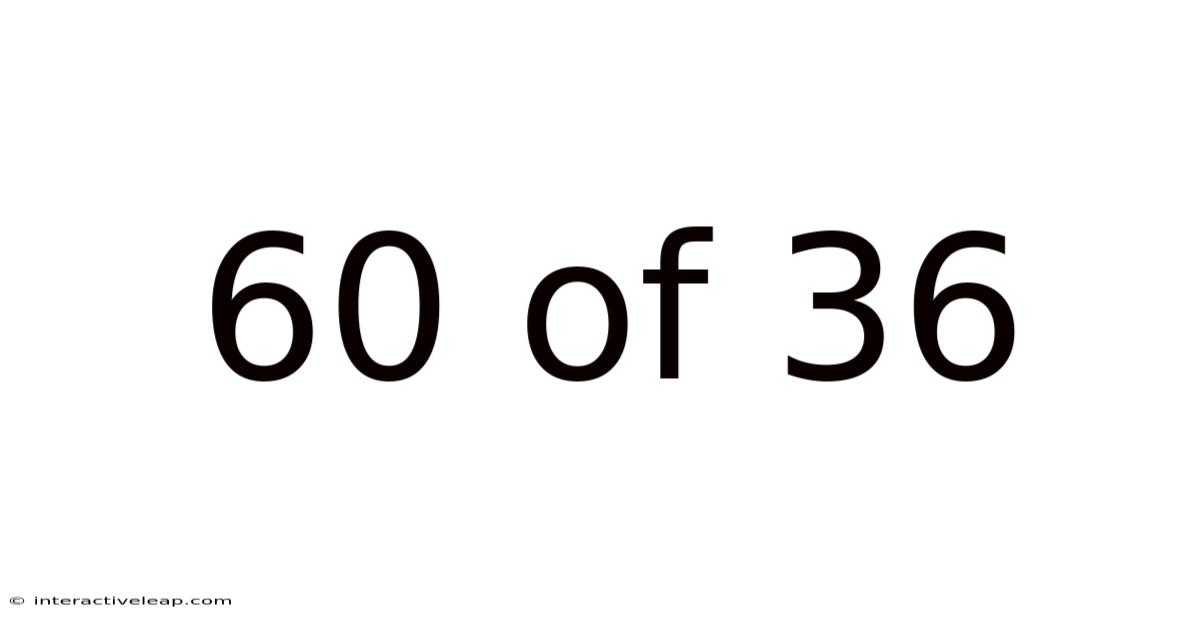 60 Of 36