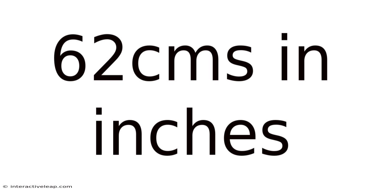 62cms In Inches
