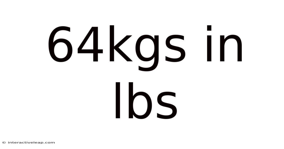 64kgs In Lbs