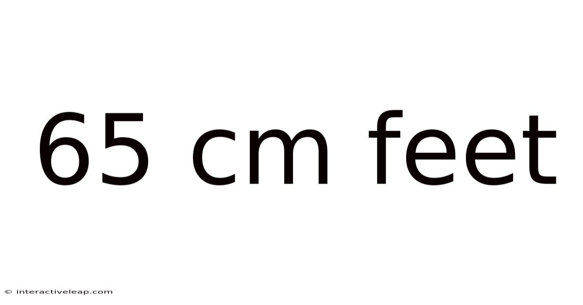 65 Cm Feet