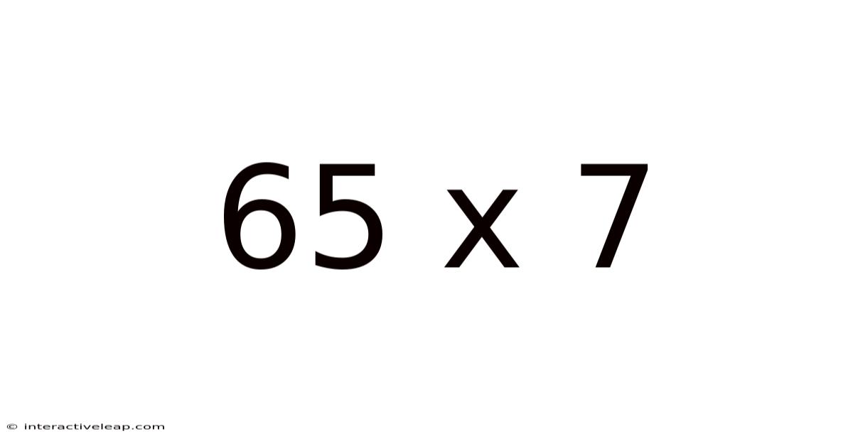 65 X 7