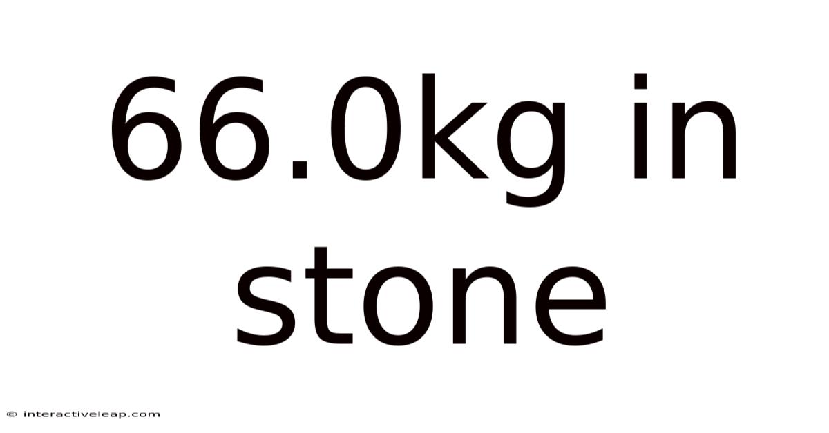66.0kg In Stone