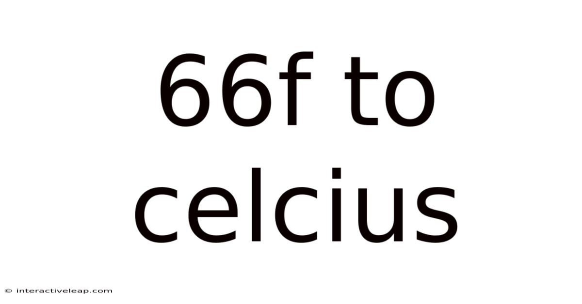 66f To Celcius