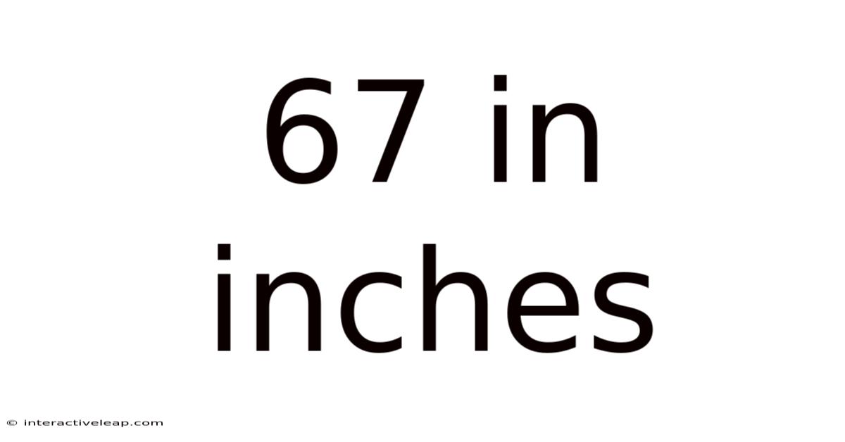 67 In Inches