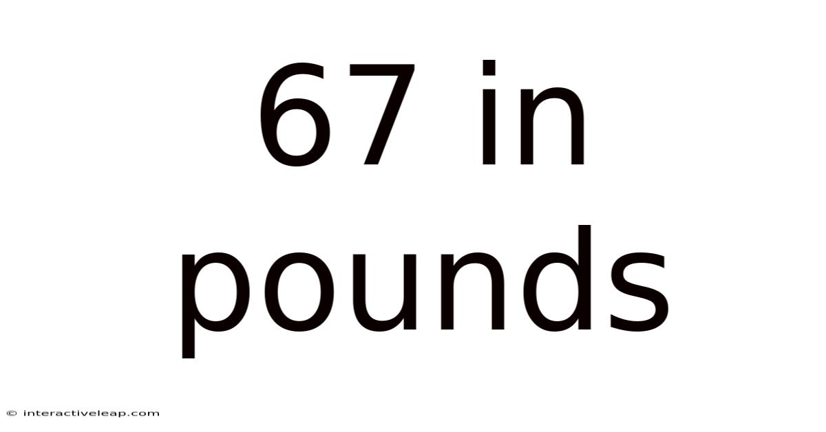 67 In Pounds