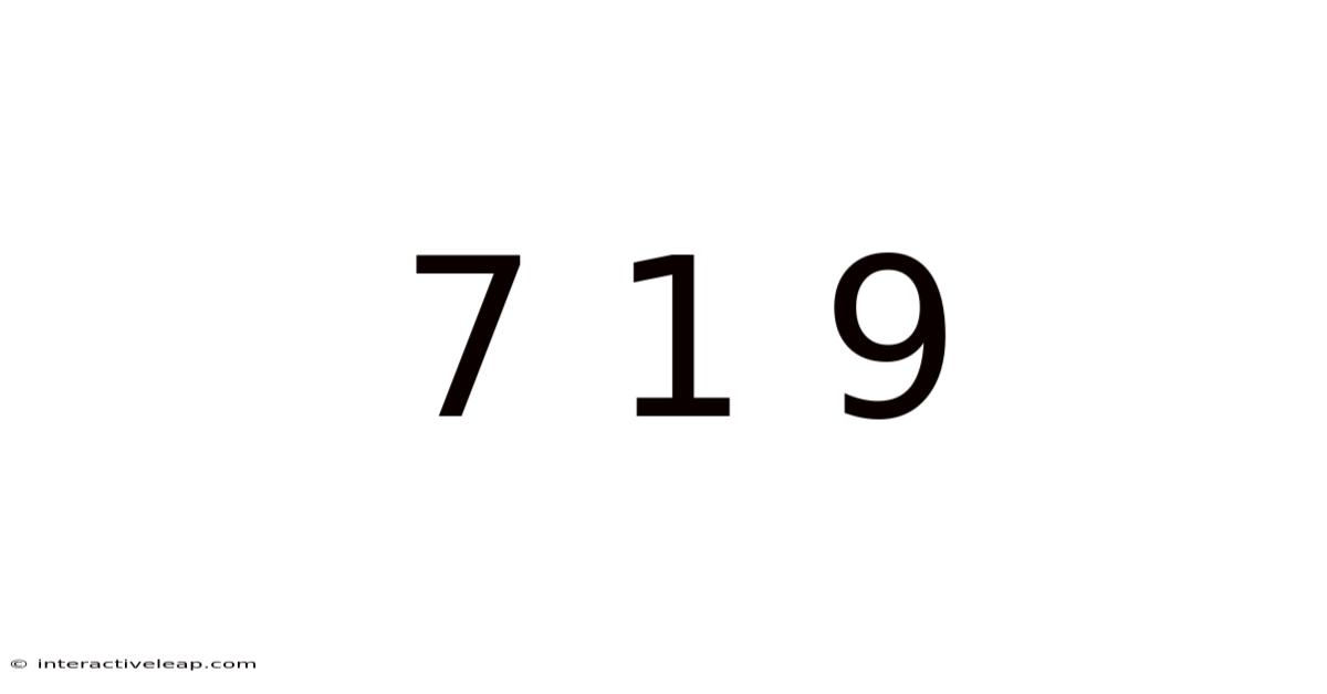 7 1 9