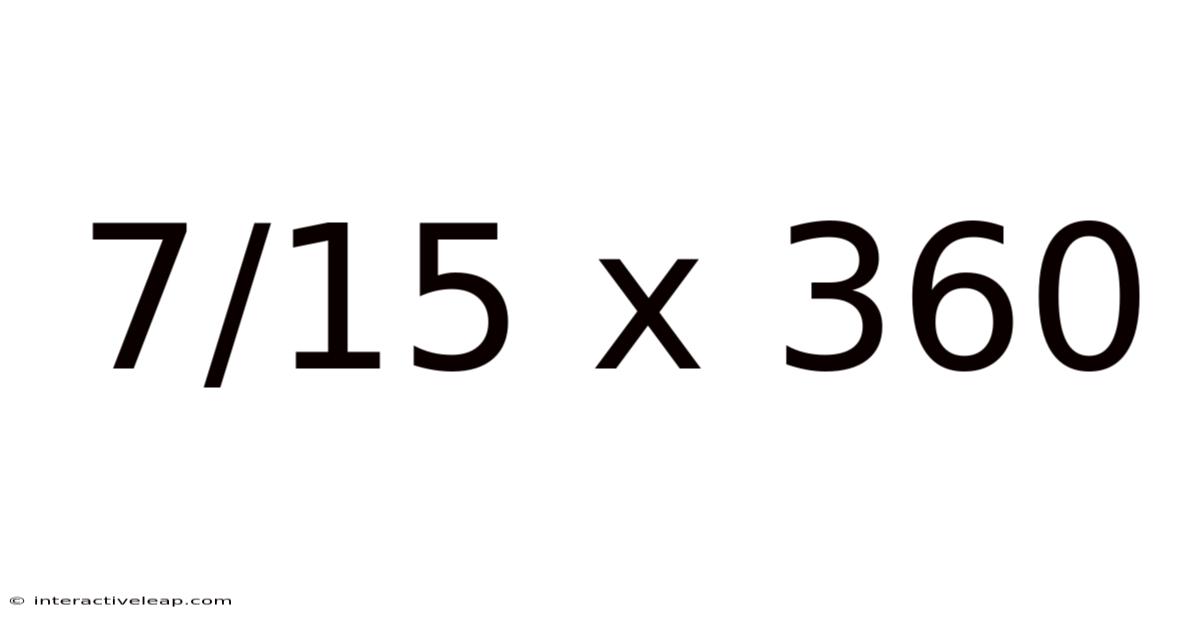 7/15 X 360