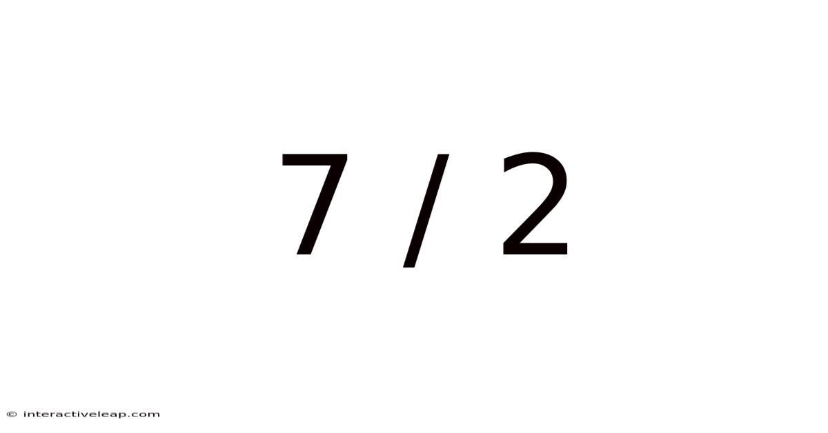 7 / 2