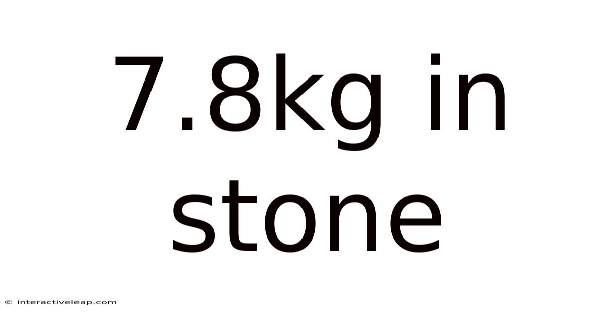 7.8kg In Stone
