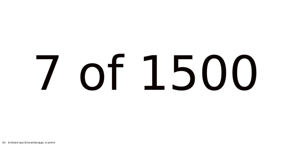 7 Of 1500