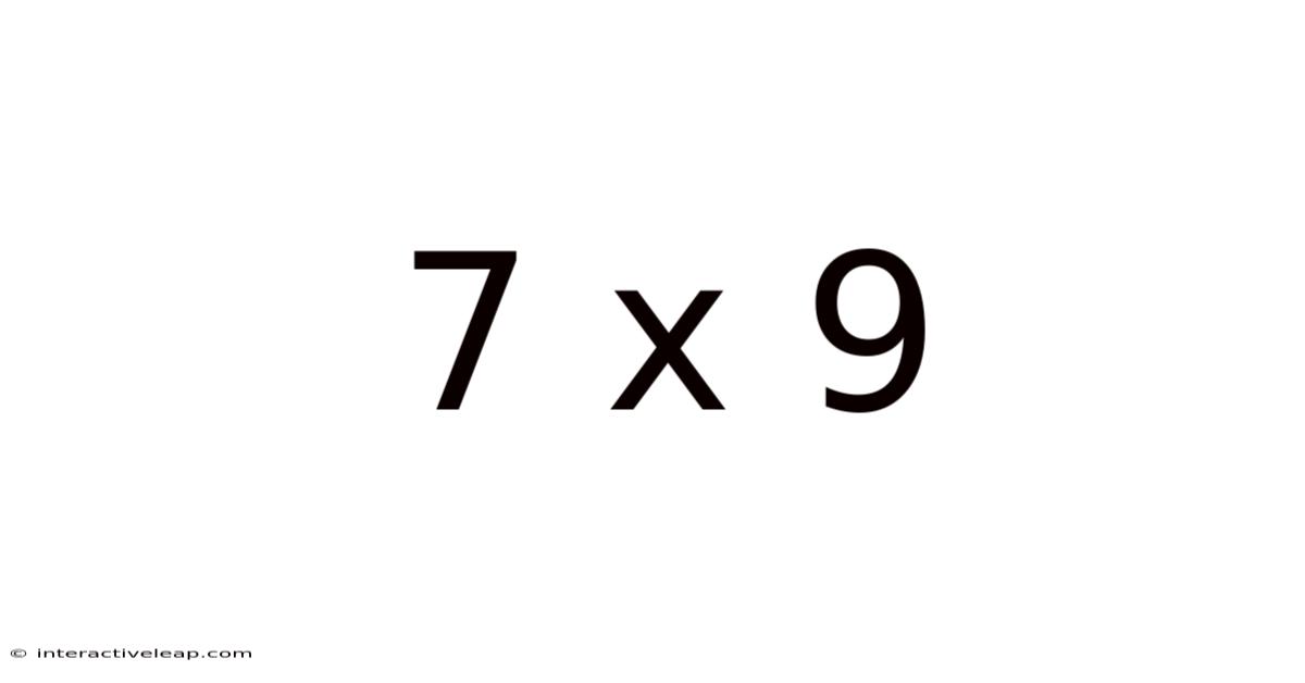 7 X 9